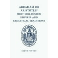 thumbnail image 1 of Abraham or Aristotle? First Millennium Empires and Exegetical Traditions, (Paperback), 1 of 1