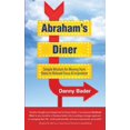 thumbnail image 1 of Abraham's Diner: Simple Wisdom for Moving from Stress to Relaxed Focus & Inspiration, (Paperback), 1 of 1