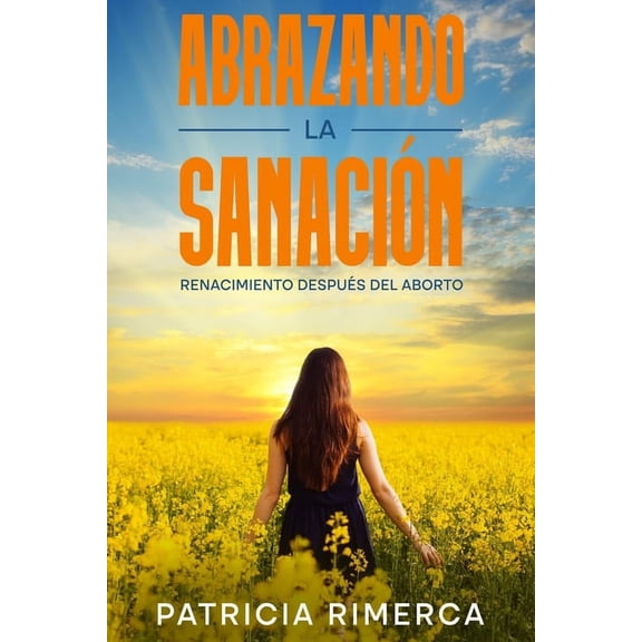 Abrazando la Sanacin: Renacimiento despus del aborto (Paperback)