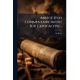 thumbnail image 1 of Abrégé D'un Commentaire Inédit Sur L'apocalypse... (Paperback), 1 of 1