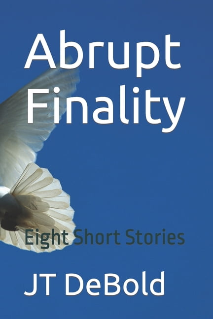 Abrupt Finality : Eight Short Stories (Paperback)