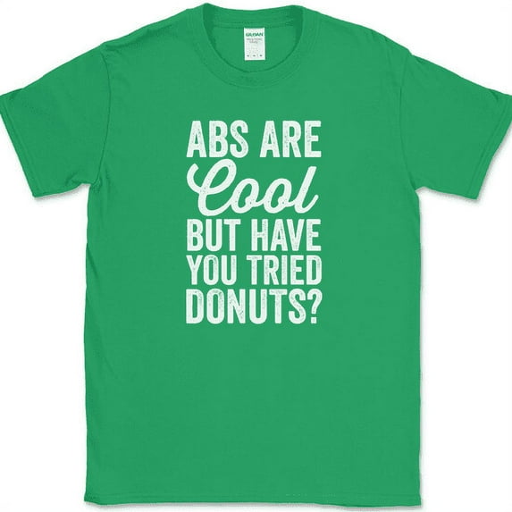 Abs Are Cool But Have You Tried Donuts T-Shirt Funny Workout Fitness Tee - Green, 5XL