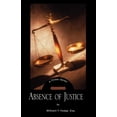 Absence of Justice, (Paperback) - Walmart.com
