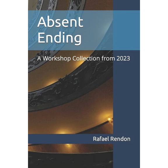 Absent Ending: A Workshop Collection from 2023 (Paperback)