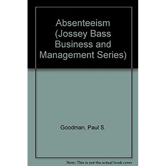 Pre-Owned Absenteeism : New Approaches to Understanding, Measuring, and Managing Employee Absence (Hardcover) 9780875896175