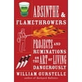 thumbnail image 1 of Pre-Owned Absinthe & Flamethrowers: Projects and Ruminations on the Art of Living Dangerously (Paperback) 1556528221 9781556528224, 1 of 1