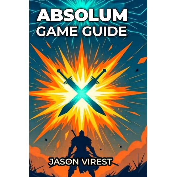 Absolum Game Guide: Master Combat Mechanics, Unlock All Characters, And Dominate Every Boss, (Paperback)