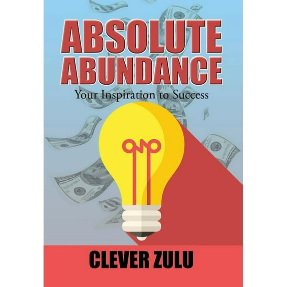 Absolute Abundance: Your Inspiration to Success (Hardcover)