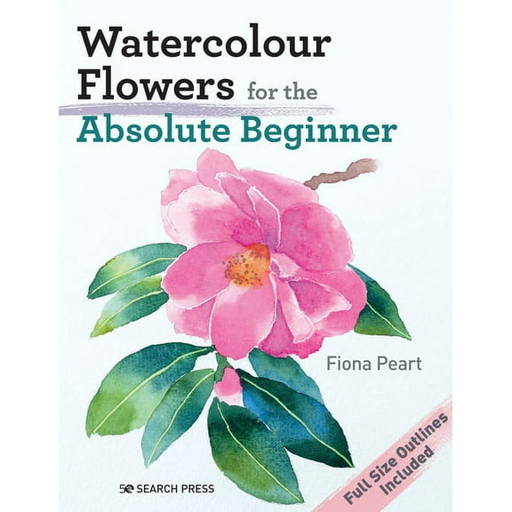 Absolute Beginner Art Watercolour Flowers for the Absolute Beginner, (Paperback)