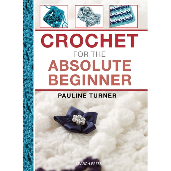 Absolute Beginner Craft: Crochet for the Absolute Beginner (Hardcover)