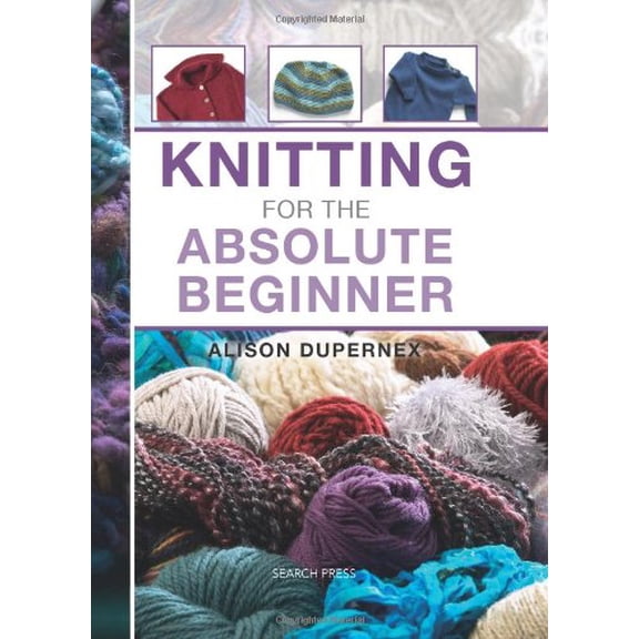 Knitting for the Absolute Beginner