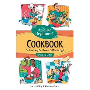 Absolute Beginner's Guides (Que) The Absolute Beginner's Cookbook, Revised 3rd Edition: Or How Long Do I Cook a 3-Minute Egg?, (Paperback)