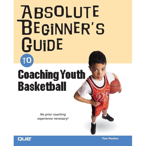 Pre-Owned Absolute Beginner's Guide to Coaching Youth Basketball (Paperback) 0789733587 9780789733580