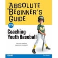 thumbnail image 1 of Pre-Owned Absolute Beginner's Guide to Coaching Youth Baseball (Paperback) 0789733579 9780789733573, 1 of 1
