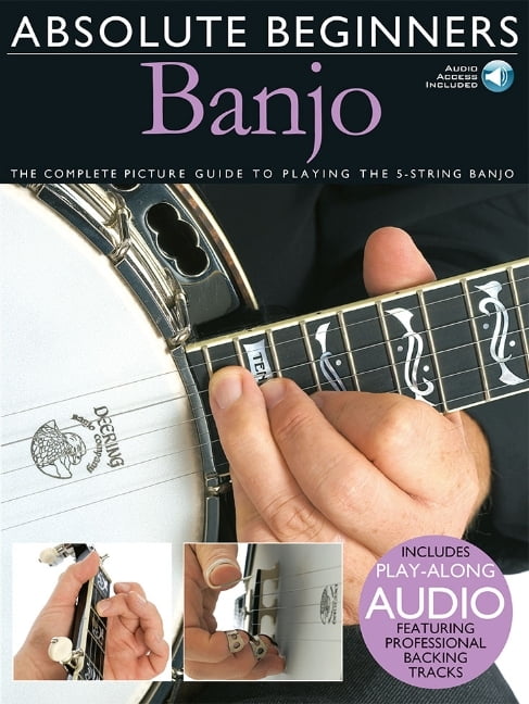 BILL EVANS Absolute Beginners Absolute Beginners - Banjo the Complete Picture Guide to Playing the Banjo - Book/Online Audio, (Paperback)