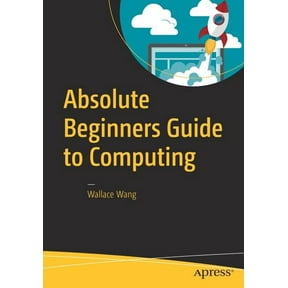 Absolute Beginners Guide to Computing, (Paperback)