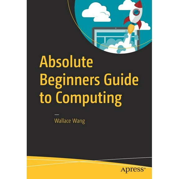 Absolute Beginners Guide to Computing, (Paperback)