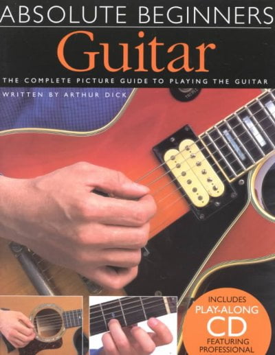 Absolute Beginners: Guitar: The Complete Picture Guide to Playing the ...