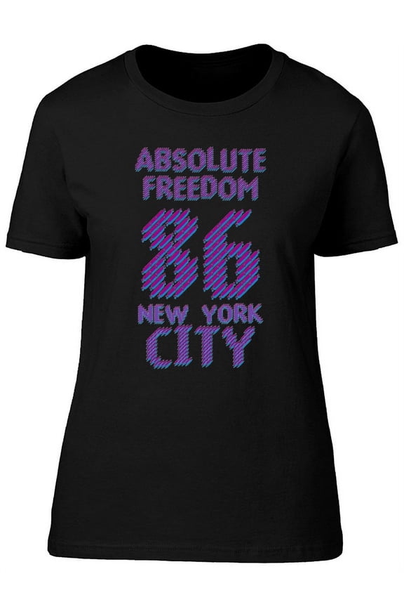 Absolute Freedom 86 Nyc  T-Shirt Women -Image by Shutterstock, Female Small
