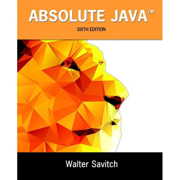Absolute Java: Walter Savitch, University of California, San Diego; Contributor, Kenrick Mock, University of Alaska Anch, (Paperback)