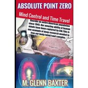 Absolute Point Zero Mind Control and Time Travel, Paperback