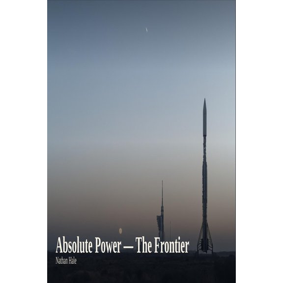 Absolute Power Absolute Power - The Frontier: When Absolute Power Meets Zero Accountability, Book 3, (Paperback)