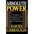 thumbnail image 1 of Pre-Owned Absolute Power: The Legacy of Corruption in the Clinton Reno Justice Department (Paperback) by David Limbaugh, 1 of 1