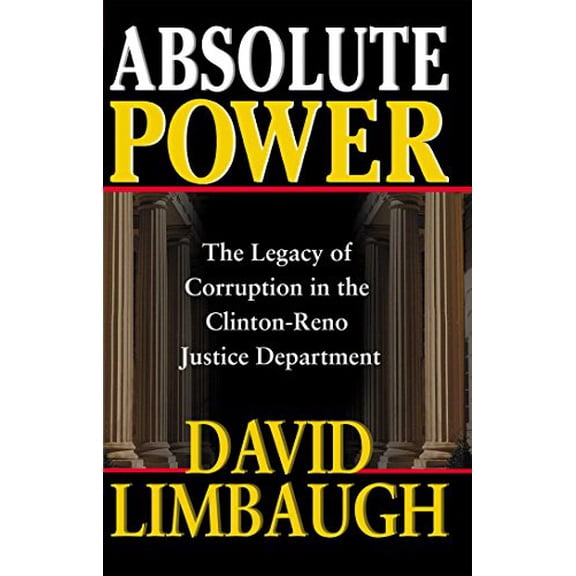 Pre-Owned Absolute Power: The Legacy of Corruption in the Clinton Reno Justice Department (Paperback) by David Limbaugh