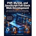 thumbnail image 1 of Absolute Tech Mastery PHP, MySQL and JavaScript Full-Stack Web Development: Learn Server-Side Programming, Database Design, APIs, Interactive , (Paperback), 1 of 1