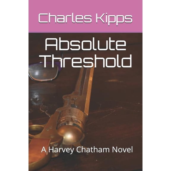 Harvey Chatham Novels: Absolute Threshold: A Harvey Chatham Novel (Paperback)