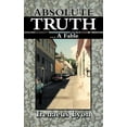 thumbnail image 1 of Absolute Truth : A Fable, 1 of 1