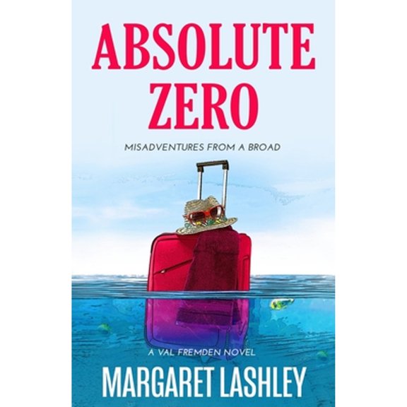 Pre-Owned Absolute Zero: Misadventures From A Broad (Paperback) 0998580929 9780998580920