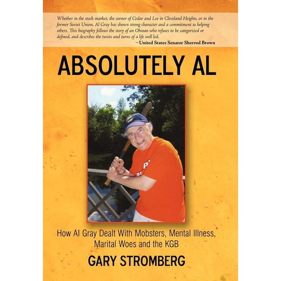 Absolutely Al : How Al Gray Dealt With Mobsters Mental Illness Marital Woes and the KGB