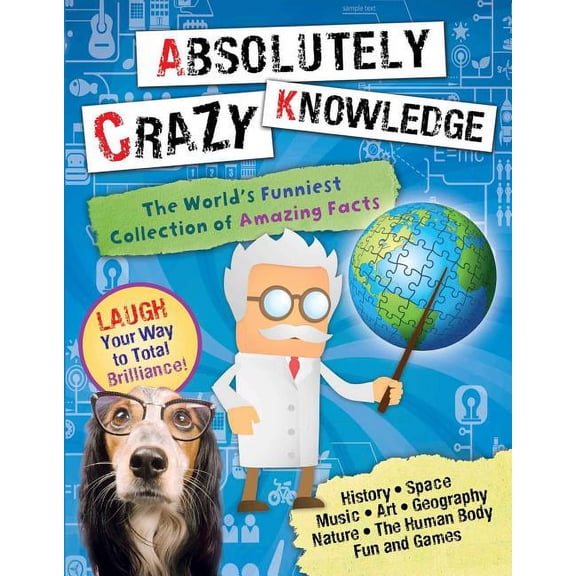 Pre-Owned Absolutely Crazy Knowledge: The World's Funniest Collection of Amazing Facts (Paperback) by Christian Millman, Keith Plechaty