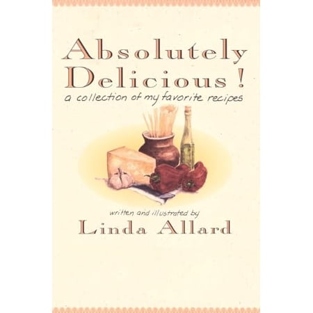 Pre-Owned Absolutely Delicious!: A Collection of My Favorite Recipes: A Cookbook 9780812992571 0812992571 Paperback