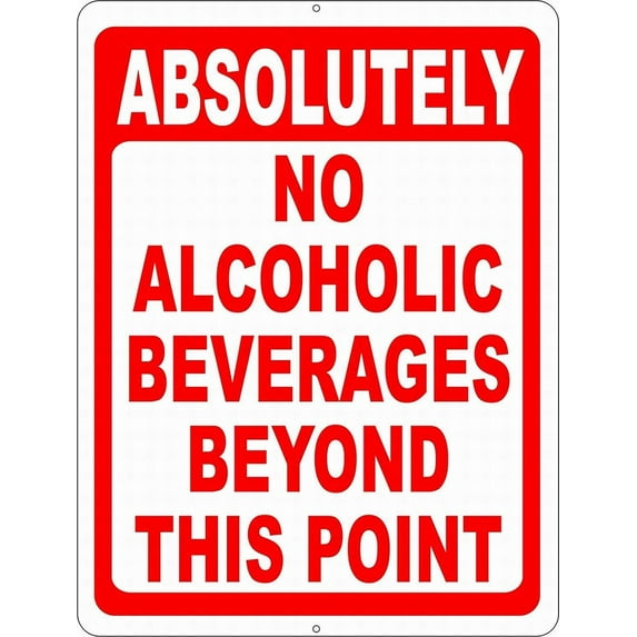 Absolutely No Alcoholic Beverages Beyond This Point Sign Notice Sign Danger Safety Parking Road Tin Sign 12x16