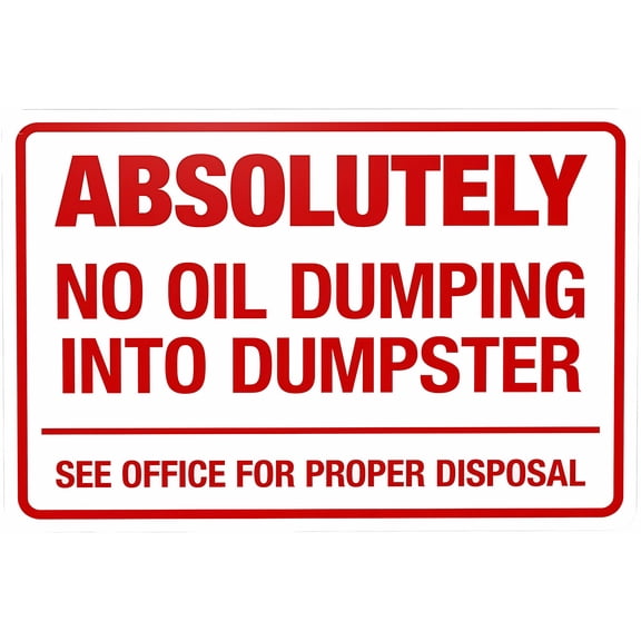 Absolutely No Oil Dumping Into Dumpster Sign, 8"x12" Security Metal Sign, Proper Disposal Warning for Business Office Home Yard