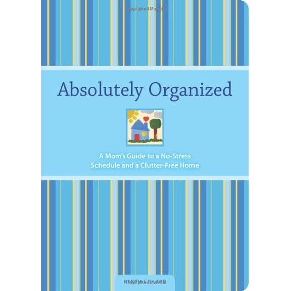 Pre-Owned Absolutely Organized: A Mom's Guide to a No-stress Schedule and Clutter-free Home (Paperback) 1581809557 9781581809558