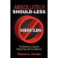 thumbnail image 1 of Absolutely Should-Less: The Secret to Living the Stress-Free Life You Deserve, (Paperback), 1 of 1