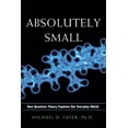 thumbnail image 1 of Absolutely Small: How Quantum Theory Explains Our Everyday World, (Paperback), 1 of 1