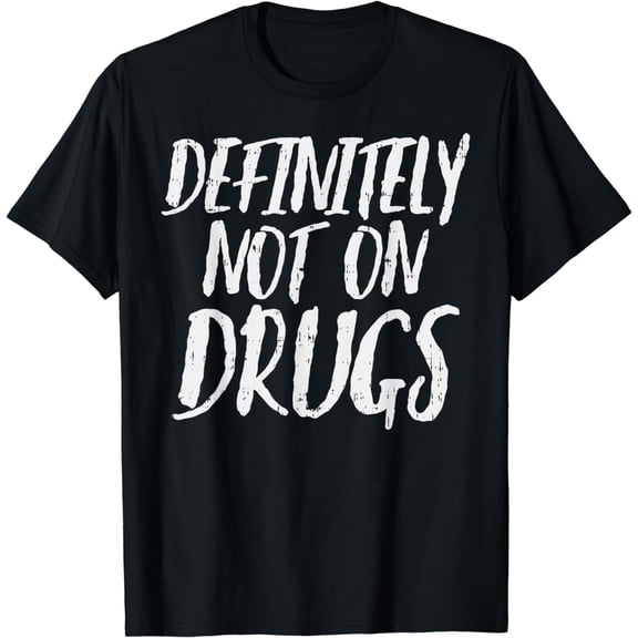 Absolutely no drugs Funny EDM Electronic Rave Party Gift T-shirt Men's Party Gift T-shirt Women's Gift Black