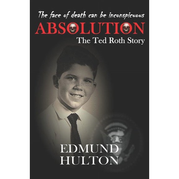 Absolution: The Ted Roth Story, (Paperback)