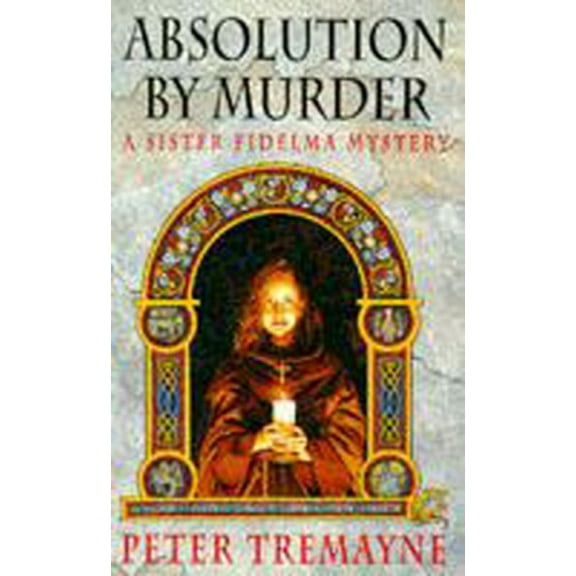 Absolution by Murder (Sister Fidelma Mysteries Book 1) Peter Tremayne (Paperback)