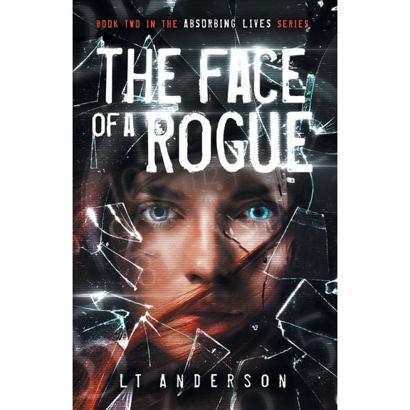 Absorbing Lives The Face Of A Rogue: A Dystopian Sci-Fi Thriller, Book 2, (Paperback)