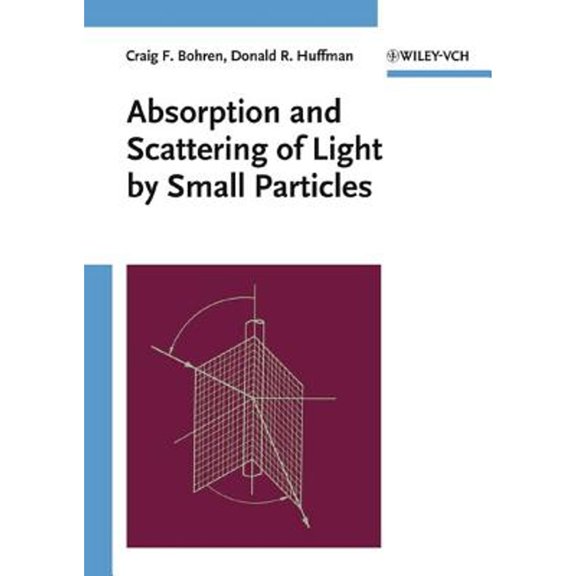 Pre-Owned Absorption and Scattering of Light by Small Particles (Paperback) 0471293407 9780471293408