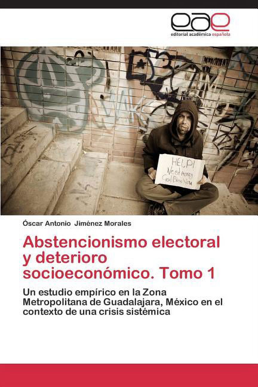 Abstencionismo Electoral y Deterioro Socioeconomico. Tomo 1 (Paperback) - image 1 of 1