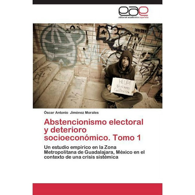 Abstencionismo Electoral y Deterioro Socioeconomico. Tomo 1 (Paperback)