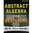 thumbnail image 1 of Abstract Algebra for Beginners: A Rigorous Introduction to Groups, Rings, Fields, Vector Spaces, Modules, Substructures,, (Paperback), 1 of 1