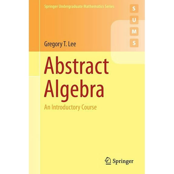Springer Undergraduate Mathematics Abstract Algebra: An Introductory Course, (Paperback)