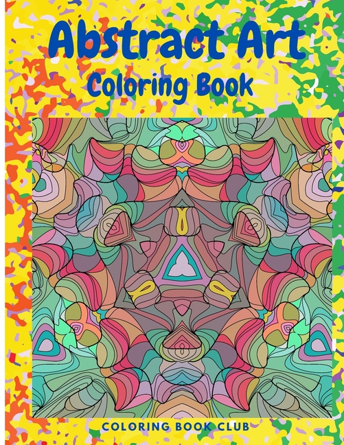 Abstract Art Coloring Book: An Adult Coloring Book Featuring Beautiful  Abstract Patterns Great for Stress Relief and Relaxation (Paperback) 